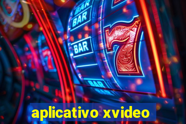 aplicativo xvideo